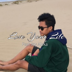 Love Your Life (feat. Jay Alexa)