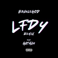 LFDY (feat. Gatman) [Remix] - Single - Bouncegod