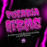 Putaria Firme (feat. Mc Gordinho do Catarina, DJ YAN MPC & MC Lukinha da Lacoste) - Single - DJ 2G, dj de paris & Dj Sete B