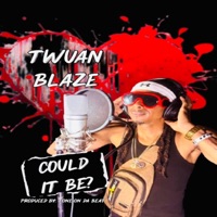 Could It Be? - Single - Twuan Blaze