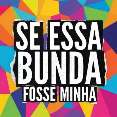 SE ESSA BUNDA FOSSE MINHA - Single