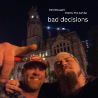 Bad Decisions - Single - Ben Braswell & Shamu The Panda