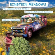 Einstein Meadows: The Unspoken Perils & Thrills of Living in a Retirement Community (Unabridged) - Ned and Nancy Engel