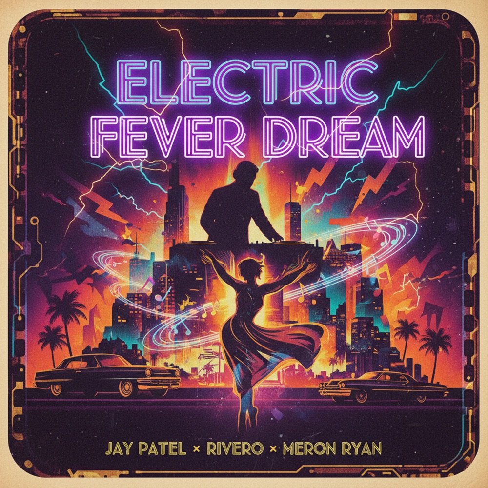 Обложка альбома «Electric Fever Dream - Single» — Jay Patel, Rivero & Meron Ryan