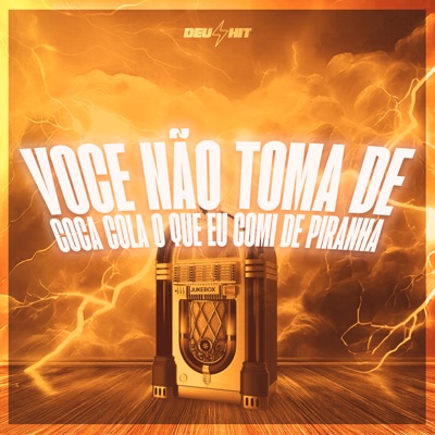 Você Não Toma de Coca Cola o Que Eu Comi de Piranha - Single