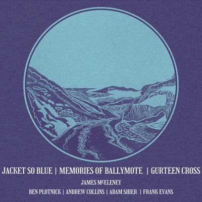 Jacket So Blue  Memories Of Ballymote  Gurteen Cross (feat. Andrew Collins, Ben Plotnick, Frank Evans & Adam Shier) - Single