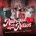 Aunque Me Digas Adios