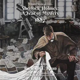 Sherlock Holmes: A Year of Mystery 1887 (Unabridged)
