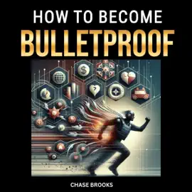 How to Become Bulletproof: Mastering Resilience, Mental Toughness, and Unshakeable Confidence for a Thriving Life (Unabridged)