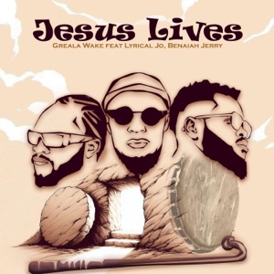 Jesus Lives (feat. Lyrical Jo & Benaiah jerry)