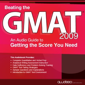 Beating the GMAT 2009: An Audio Guide to Getting the Score You Need (Unabridged)