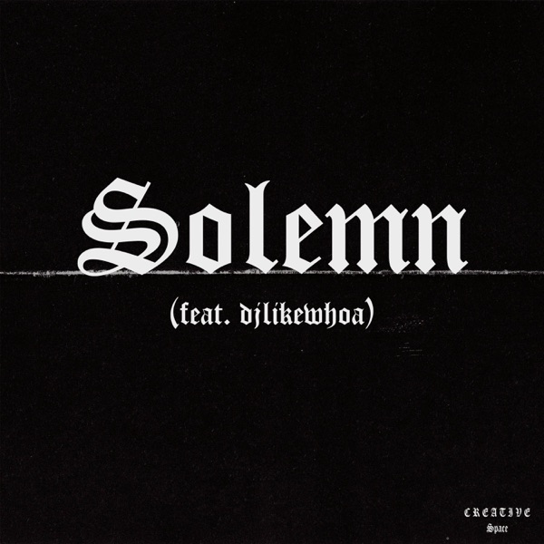 Solemn (feat. djlikewhoa)