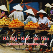 Hà Nội - Huế - Sài Gòn (Vietnamese Friendship Song) - Socialist Republic of Vietnam