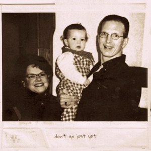 Don't Go Just Yet