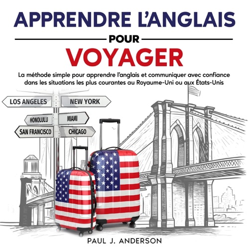 Apprendre l’anglais pour voyager: La méthode simple pour apprendre l’anglais et communiquer avec confiance dans les situations les plus courantes au Royaume-Uni ou aux États-Unis (Unabridged) cover