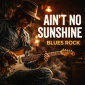 Ain’t No Sunshine (Blues Rock)