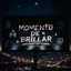 MOMENTO DE BRILLAR