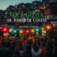 VOCÊ GOSTA DE TOMAR NAS COSTAS - Single - MC Kelme & DJ Sales