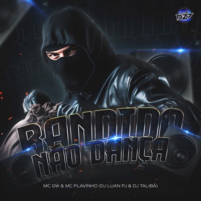 BANDIDO NÃO DANÇA (feat. MC Flavinho) - Single