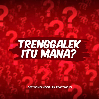 Trenggalek itu mana? (feat. Wojo) - Single
