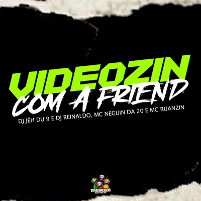 Videozin Com a Friend (feat. DJ Reinaldo) - Single