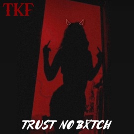 TRUST NO BXTCH The Kid Fez