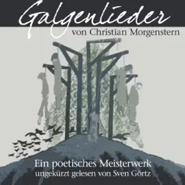 Galgenlieder: Sämtliche Galgenlieder gelesen von Sven Görtz