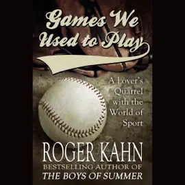 Games We Used to Play: A Lover's Quarrel with the World of Sport  (Unabridged)