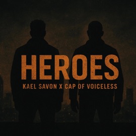 Heroes (feat. Cap of Voiceless) Kael Savon