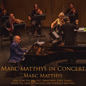 Marc Matthys in Concert (feat. Gaby Pas-Van Riet, Bram Nolf, Josef Lamell, Hilde Pas, Vanessa Matthys & Nathalie Matthys)
