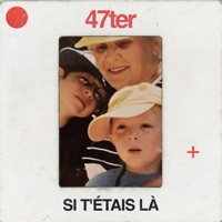 Si t'étais là - Single - 47ter
