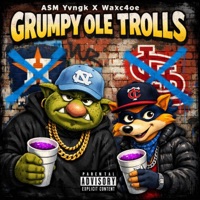 Grumpy Ole Trolls (feat. Waxc4oe) - Single - AsmYvngk