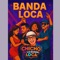 LA BANDA LOCA - Chicho Dj lyrics