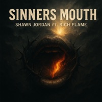 Sinners Mouth (feat. Rich Flame) - Single - Shawn Jordan
