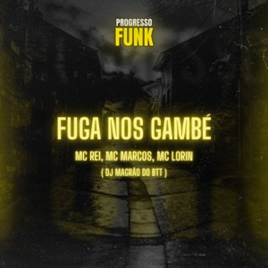 Fuga nos Gambé (feat. Progresso Funk & Mc Lorin)