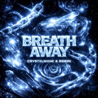 BREATH AWAY - Single - BSB2K & CRYSTXLMXNE