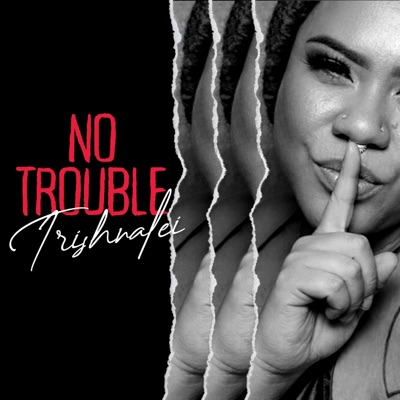 Trishnalei - No Trouble