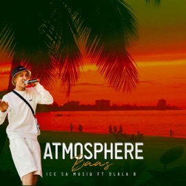 Atmosphere (feat. Baas & Ice SA Musiq) Dlala B
