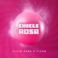 Chicle Rosa - Single - Alejo Park & Tizan