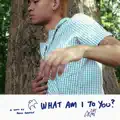 what am i to you?