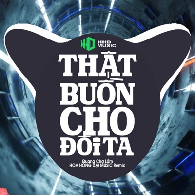 Thật Buồn Cho Đôi Ta (Hoa Hong Dai Music Remix) - Single