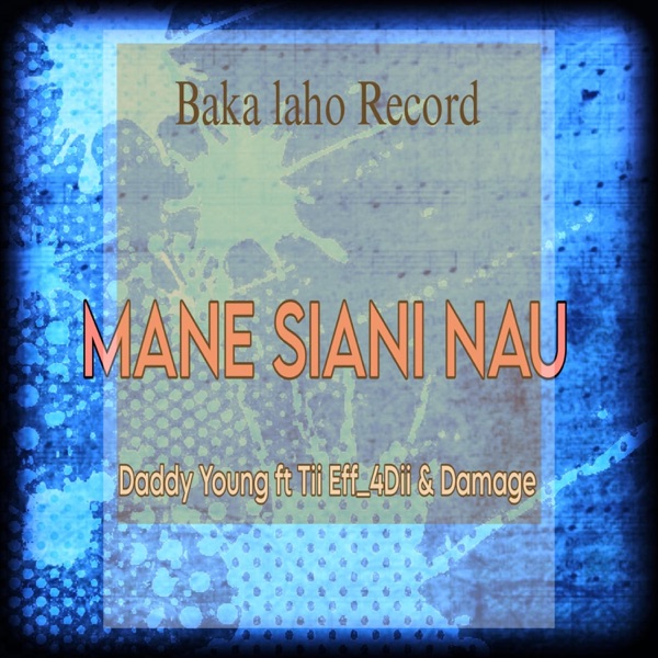 MANE SIANI NAU (feat. DADDY YOUNG FT TII EFF_4DII & DAMAGE)