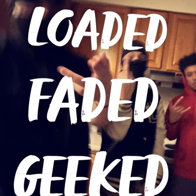 Loaded,Faded,Geeked - Single