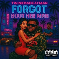 Forgot bout her man - Single - Roj & Twinkie