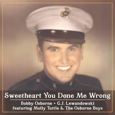 Sweetheart You Done Me Wrong (feat. Molly Tuttle & The Osborne Boys) - Single