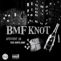BMF KNOT (feat. Kartel Baby) - Single - Affluent JB