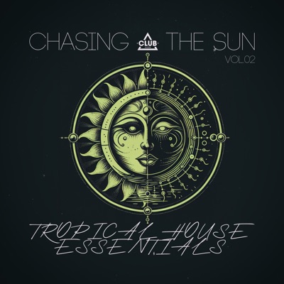 Chasing the Sun: Tropical House Essentials, Vol.02
