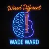 Wade Ward Music - Wired Different