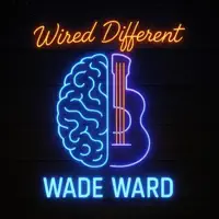 Wired Different — Wade Ward Music