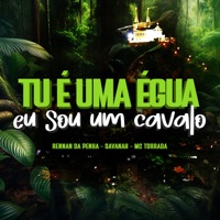 Tu é uma Égua eu sou um Cavalo - Single - Rennan da Penha, Savanah & Mc Torrada